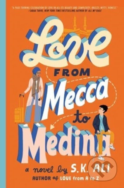 Kniha: Love from Mecca to Medina (S. K. Ali). Simon & Schuster Books for Young Readers, 2023 Kniha: Love from Mecca to Medina (S. K. Ali). Simon & Schuster Books for Young Readers, 2023