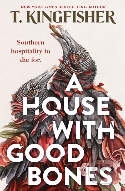 Kniha: A House With Good Bones (T. Kingfisher). Tor Nightfire, 2024 Kniha: A House With Good Bones (T. Kingfisher). Tor Nightfire, 2024