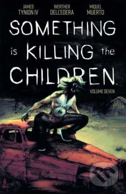 Kniha: Something is Killing the Children Vol. 7 (James Iv Tynion). Boom! Studios, 2024 Kniha: Something is Killing the Children Vol. 7 (James Iv Tynion). Boom! Studios, 2024