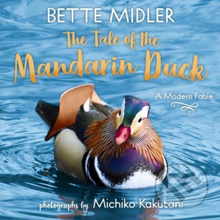 Kniha: The Tale of the Mandarin Duck (Bette Midler a Michiko Kakutani). , 2021 Kniha: The Tale of the Mandarin Duck (Bette Midler a Michiko Kakutani). , 2021