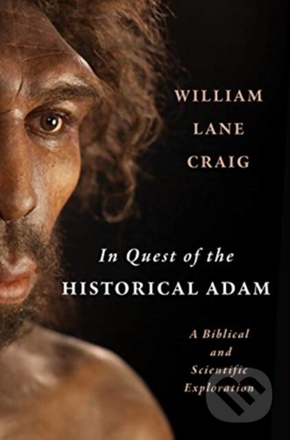 Kniha: In Quest of the Historical Adam (William Lane Craig). , 2021 Kniha: In Quest of the Historical Adam (William Lane Craig). , 2021