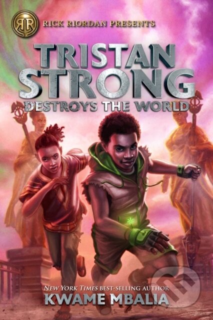 Kniha: Rick Riordan Presents Tristan Strong Destroys The World (Kwame Mbalia). Rick Riordan Presents, 2021 Kniha: Rick Riordan Presents Tristan Strong Destroys The World (Kwame Mbalia). Rick Riordan Presents, 2021