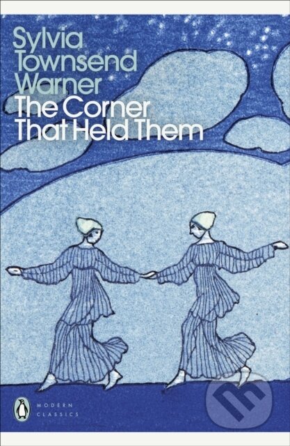 Kniha: The Corner That Held Them (Sylvia Townsend Warner). Penguin Classics, 2021 Kniha: The Corner That Held Them (Sylvia Townsend Warner). Penguin Classics, 2021