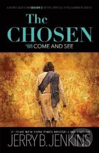 Kniha: The Chosen - Come and See (Jerry B Jenkins). , 2022 Kniha: The Chosen - Come and See (Jerry B Jenkins). , 2022