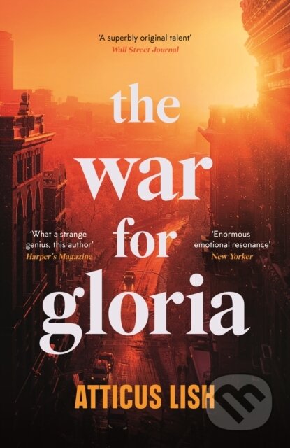 Kniha: The War for Gloria (Atticus Lish). Serpents Tail, 2022 Kniha: The War for Gloria (Atticus Lish). Serpents Tail, 2022