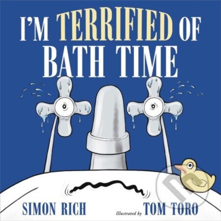 Kniha: I'm Terrified of Bath Time (Simon Rich a Tom Toro). , 2022 Kniha: I'm Terrified of Bath Time (Simon Rich a Tom Toro). , 2022