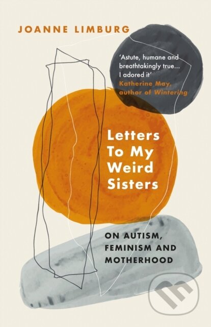 Kniha: Letters To My Weird Sisters (Joanne Limburg). Atlantic Books, 2022 Kniha: Letters To My Weird Sisters (Joanne Limburg). Atlantic Books, 2022