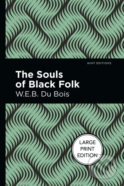 Kniha: The Souls Of Black Folk (W.E.B. Du Bois). West Margin Press, 2022 Kniha: The Souls Of Black Folk (W.E.B. Du Bois). West Margin Press, 2022