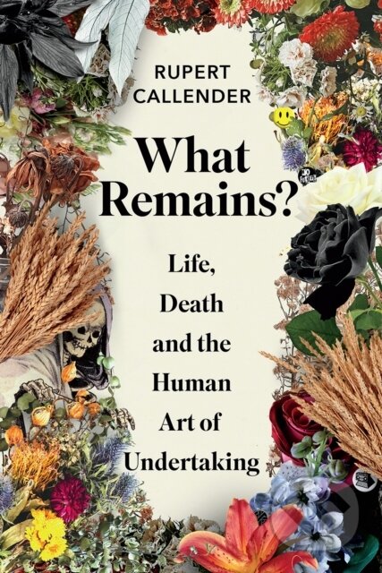 Kniha: What Remains? (Rupert Callender). , 2022 Kniha: What Remains? (Rupert Callender). , 2022