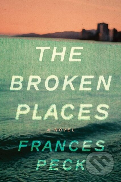 Kniha: Broken Places, The (Frances Peck). , 2022 Kniha: Broken Places, The (Frances Peck). , 2022