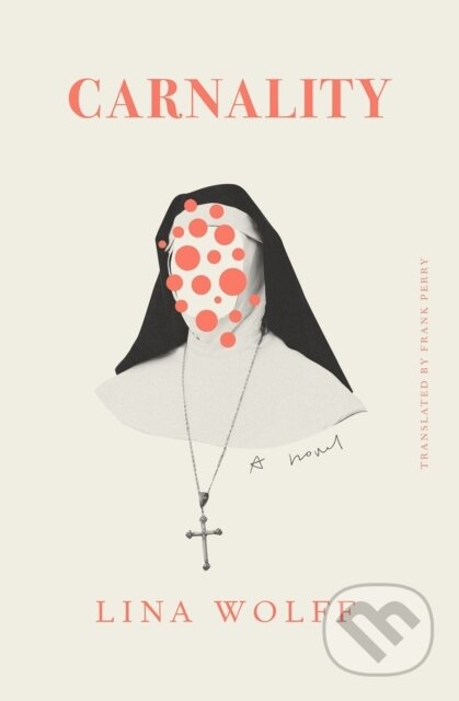 Kniha: Carnality (Frank Perry a Lina Wolff). Other Press, 2022 Kniha: Carnality (Frank Perry a Lina Wolff). Other Press, 2022