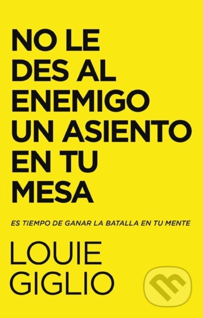 Kniha: No le des al enemigo un asiento en tu mesa (Giglio Louie Giglio). Vida, 2022 Kniha: No le des al enemigo un asiento en tu mesa (Giglio Louie Giglio). Vida, 2022