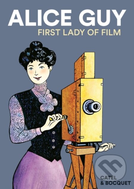 Kniha: Alice Guy (Jose Louis Bocquet). SelfMadeHero, 2022 Kniha: Alice Guy (Jose Louis Bocquet). SelfMadeHero, 2022