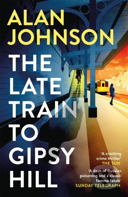 Kniha: The Late Train to Gipsy Hill (Alan Johnson). Wildfire, 2022 Kniha: The Late Train to Gipsy Hill (Alan Johnson). Wildfire, 2022
