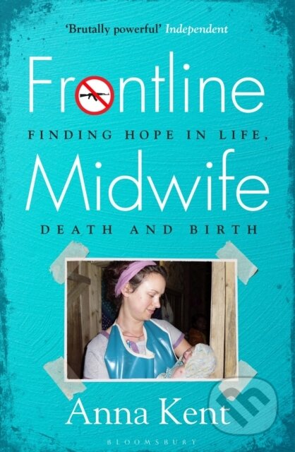 Kniha: Frontline Midwife (Anna Kent). Bloomsbury, 2023 Kniha: Frontline Midwife (Anna Kent). Bloomsbury, 2023