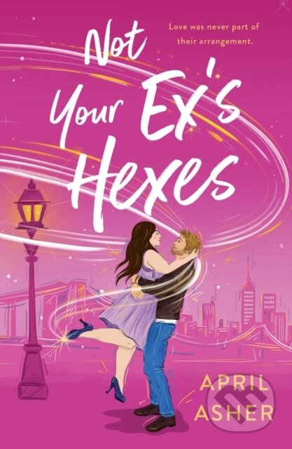 Kniha: Not Your Ex's Hexes (April Asher). , 2023 Kniha: Not Your Ex's Hexes (April Asher). , 2023