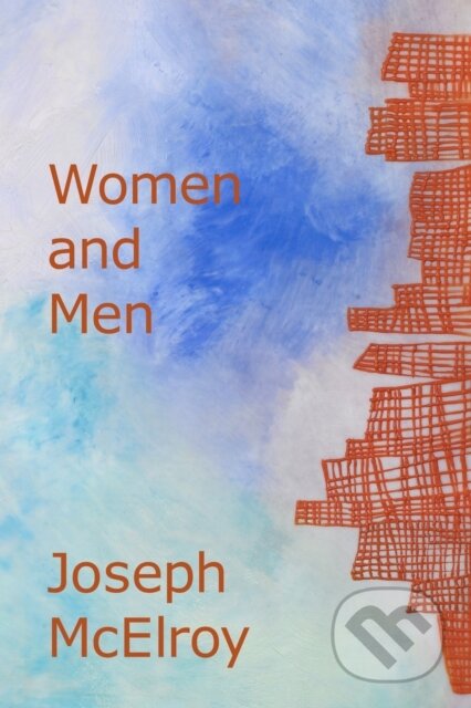 Kniha: Women and Men (Joseph McElroy). Dzanc Books, 2023 Kniha: Women and Men (Joseph McElroy). Dzanc Books, 2023