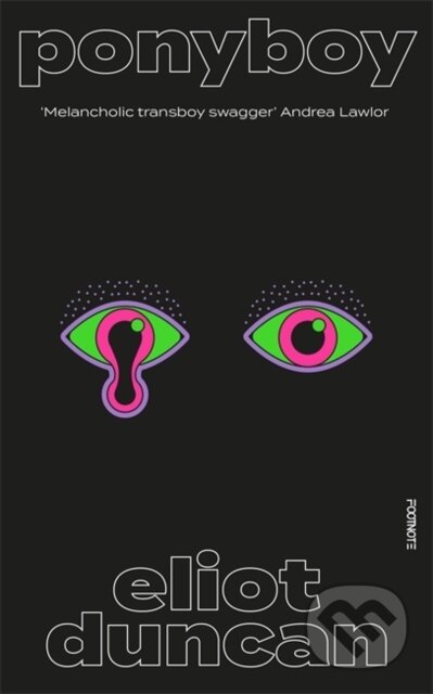 Kniha: Ponyboy (Eliot Duncan). Footnote Press Ltd, 2023 Kniha: Ponyboy (Eliot Duncan). Footnote Press Ltd, 2023
