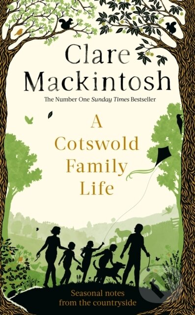 Kniha: A Cotswold Family Life (Clare Mackintosh). Sphere, 2023 Kniha: A Cotswold Family Life (Clare Mackintosh). Sphere, 2023