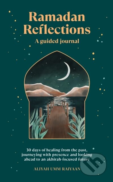 Kniha: Ramadan Reflections (Aliyah Umm Raiyaan). Rider & Co, 2023 Kniha: Ramadan Reflections (Aliyah Umm Raiyaan). Rider & Co, 2023