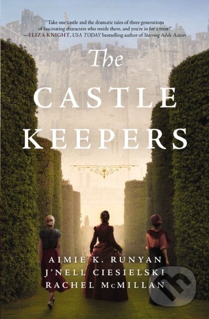 Kniha: The Castle Keepers (Aimie K. Runyan, Rachel McMillan a J'nell Ciesielski). , 2023 Kniha: The Castle Keepers (Aimie K. Runyan, Rachel McMillan a J'nell Ciesielski). , 2023