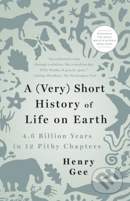 Kniha: A (Very) Short History of Life on Earth (Henry Gee). St. Martins Griffin, 2023 Kniha: A (Very) Short History of Life on Earth (Henry Gee). St. Martins Griffin, 2023