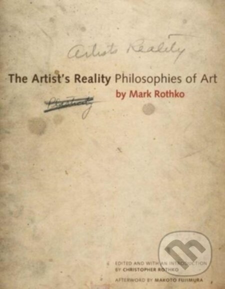 Kniha: The Artist's Reality (Christopher Rothko a Mark Rothko). Yale University Press, 2023 Kniha: The Artist's Reality (Christopher Rothko a Mark Rothko). Yale University Press, 2023