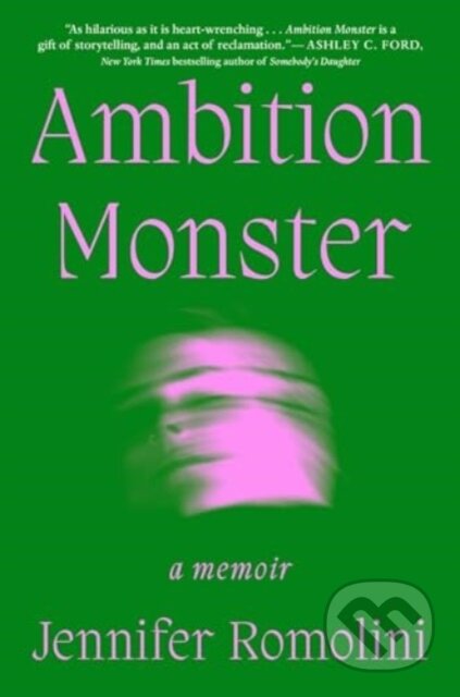 Kniha: Ambition Monster (Jennifer Romolini). Atria Books, 2024 Kniha: Ambition Monster (Jennifer Romolini). Atria Books, 2024