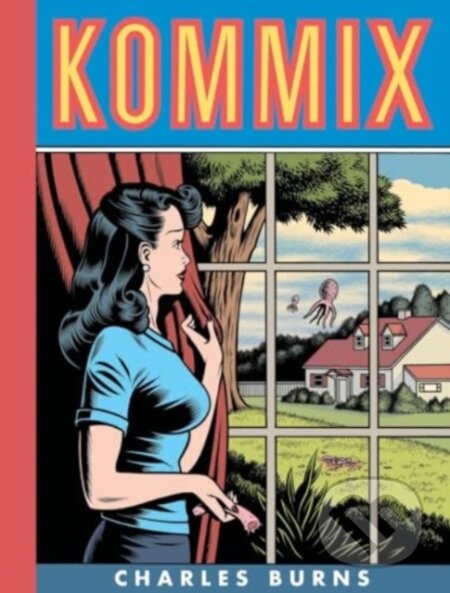Kniha: Kommix (Charles Burns). Fantagraphics, 2024 Kniha: Kommix (Charles Burns). Fantagraphics, 2024