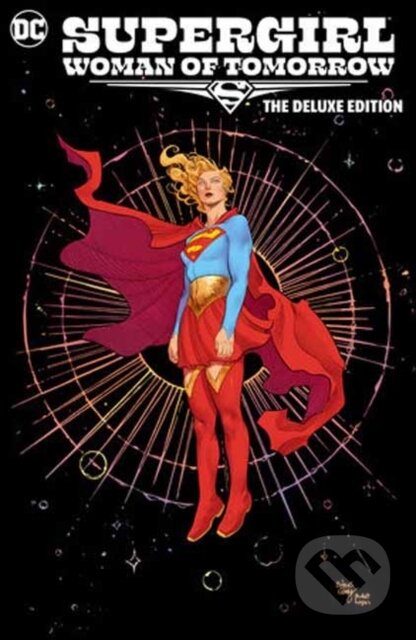 Kniha: Supergirl: Woman of Tomorrow The Deluxe Edition (Bilquis Evely a Tom King). DC Comics, 2024 Kniha: Supergirl: Woman of Tomorrow The Deluxe Edition (Bilquis Evely a Tom King). DC Comics, 2024