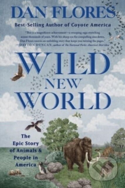 Kniha: Wild New World (Dan Flores). WW Norton & Co, 2024 Kniha: Wild New World (Dan Flores). WW Norton & Co, 2024