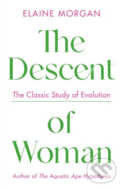 Kniha: The Descent of Woman (Elaine Morgan). Souvenir Press, 2021 Kniha: The Descent of Woman (Elaine Morgan). Souvenir Press, 2021