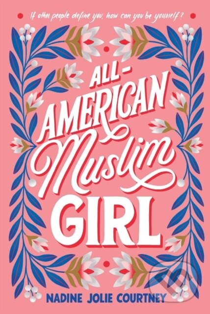 Kniha: All-American Muslim Girl (Nadine Jolie Courtney). Square Fish, 2021 Kniha: All-American Muslim Girl (Nadine Jolie Courtney). Square Fish, 2021
