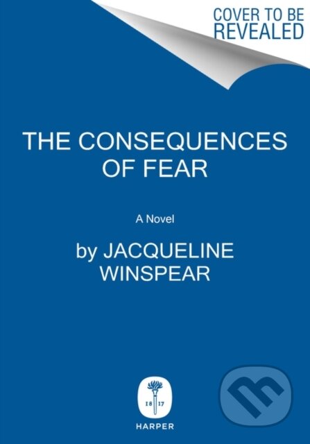 Kniha: The Consequences of Fear (Jacqueline Winspear). HarperCollins, 2021 Kniha: The Consequences of Fear (Jacqueline Winspear). HarperCollins, 2021