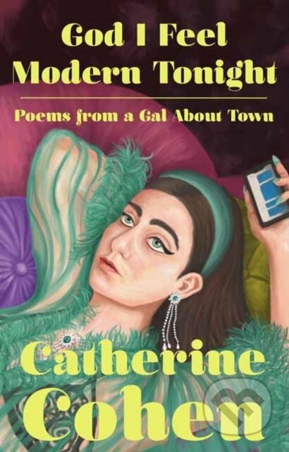 Kniha: God I Feel Modern Tonight (Catherine Cohen). Random House, 2021 Kniha: God I Feel Modern Tonight (Catherine Cohen). Random House, 2021