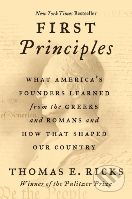Kniha: First Principles (Thomas E. Ricks). Harper Perennial, 2021 Kniha: First Principles (Thomas E. Ricks). Harper Perennial, 2021