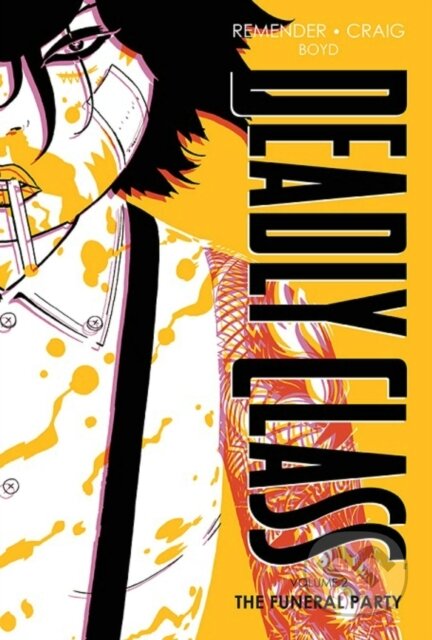 Kniha: Deadly Class Deluxe Edition Volume 2: The Funeral Party (New Edition) (Rick Remender). Image Comics, 2022 Kniha: Deadly Class Deluxe Edition Volume 2: The Funeral Party (New Edition) (Rick Remender). Image Comics, 2022