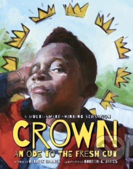 Kniha: Crown: An Ode to the Fresh Cut (Derrick Barnes). Walker books, 2022 Kniha: Crown: An Ode to the Fresh Cut (Derrick Barnes). Walker books, 2022