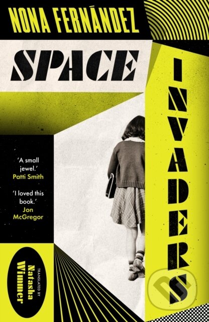 Kniha: Space Invaders (Nona Fernandez). Daunt Books, 2022 Kniha: Space Invaders (Nona Fernandez). Daunt Books, 2022