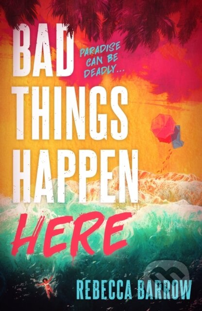 Kniha: Bad Things Happen Here (Rebecca Barrow). Hot Key, 2022 Kniha: Bad Things Happen Here (Rebecca Barrow). Hot Key, 2022