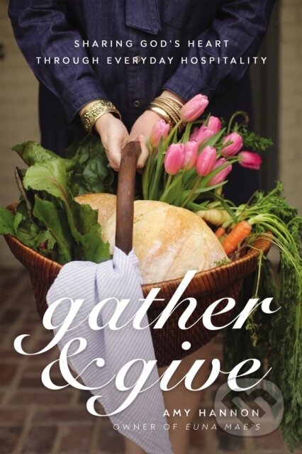 Kniha: Gather and Give (Amy Nelson Hannon). Thomas Nelson Publishers, 2022 Kniha: Gather and Give (Amy Nelson Hannon). Thomas Nelson Publishers, 2022