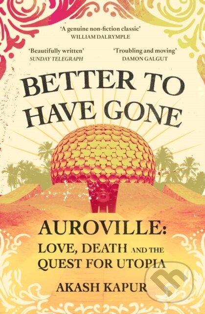 Kniha: Better To Have Gone (Akash Kapur). Scribner, 2022 Kniha: Better To Have Gone (Akash Kapur). Scribner, 2022