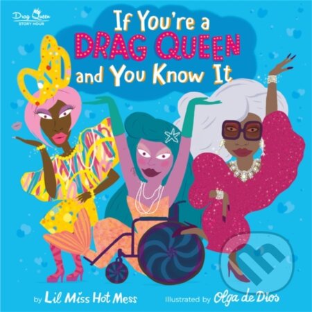 Kniha: If You're a Drag Queen and You Know It (Lil Miss Hot Mess). Running Press Kids, 2022 Kniha: If You're a Drag Queen and You Know It (Lil Miss Hot Mess). Running Press Kids, 2022