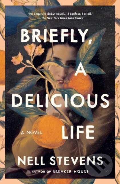 Kniha: Briefly, a Delicious Life (Nell Stevens). Scribner, 2023 Kniha: Briefly, a Delicious Life (Nell Stevens). Scribner, 2023