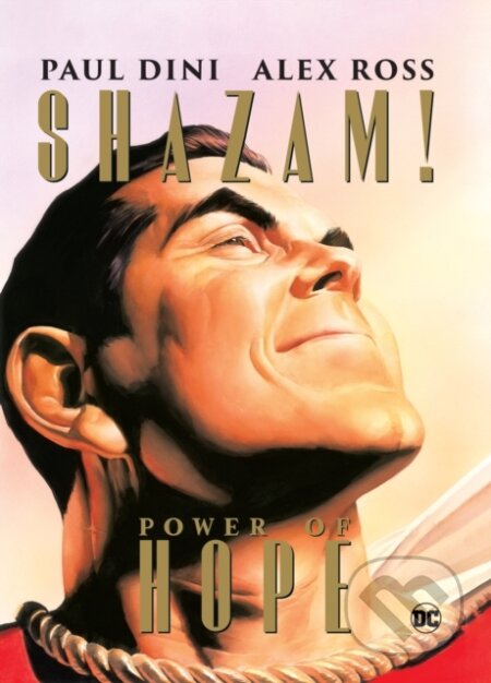Kniha: Shazam: The Power of Hope (Alex Ross a Paul Dini). DC Comics, 2023 Kniha: Shazam: The Power of Hope (Alex Ross a Paul Dini). DC Comics, 2023