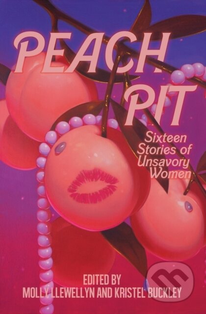 Kniha: Peach Pit (Kristel Buckley a Molly Llewellyn). Dzanc Books, 2023 Kniha: Peach Pit (Kristel Buckley a Molly Llewellyn). Dzanc Books, 2023