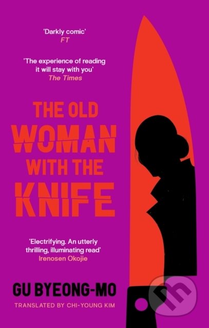 Kniha: The Old Woman With the Knife (Gu Byeong-Mo). Canongate Books, 2023 Kniha: The Old Woman With the Knife (Gu Byeong-Mo). Canongate Books, 2023