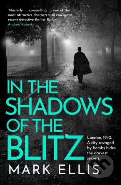 Kniha: In the Shadows of the Blitz (Mark Ellis). Headline Book, 2023 Kniha: In the Shadows of the Blitz (Mark Ellis). Headline Book, 2023