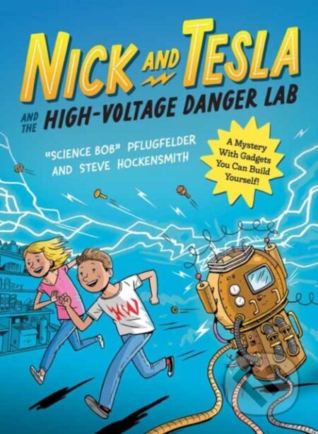 Kniha: Nick and Tesla and the High Voltage Danger Lab (Science Bob Pflugfelder a Steve Hockensmith). Quirk Books, 2023 Kniha: Nick and Tesla and the High Voltage Danger Lab (Science Bob Pflugfelder a Steve Hockensmith). Quirk Books, 2023