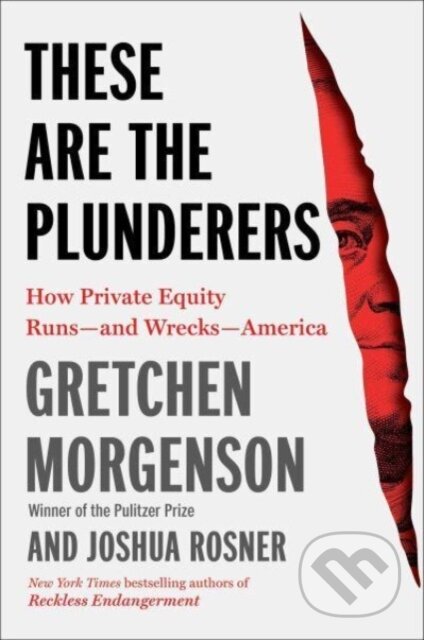 Kniha: These Are the Plunderers (Gretchen Morgenson a Joshua Rosner). Simon & Schuster, 2023 Kniha: These Are the Plunderers (Gretchen Morgenson a Joshua Rosner). Simon & Schuster, 2023